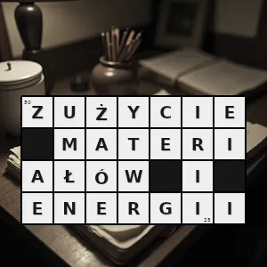 Hasło krzyżówkowe zużycie materiałów i energii - zużycie materiałów i energii – rozwiązanie, synonimy, podpowiedzi i definicje krzyżówkowe